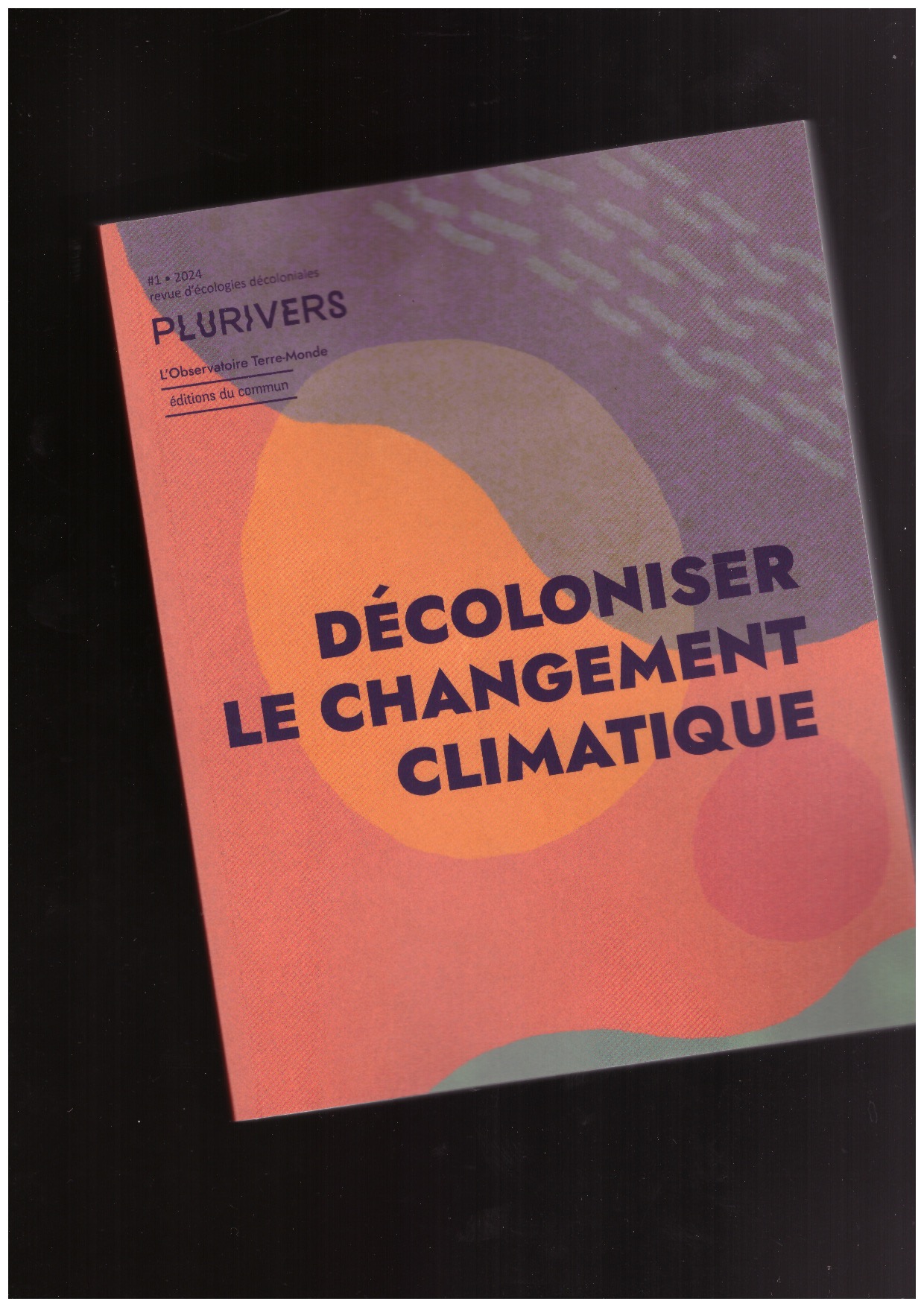 CHESNAIS, Aude; FERDINAND, Malcom; MOLINIÉ, Erwan; SHEIKH, Shela; THIANN-BO MOREL, Marie - Plurivers #1 (Février 2024) : Décoloniser le changement climatique